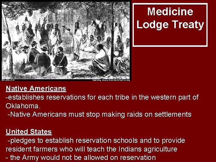 Medicine Lodge Treaty Native Americans -establishes reservations for each tribe in the western part