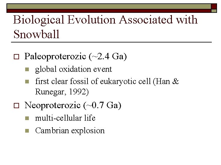 Biological Evolution Associated with Snowball o Paleoproterozic (~2. 4 Ga) n n o global