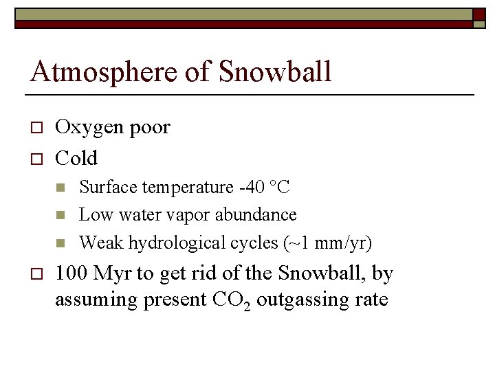 Atmosphere of Snowball o o Oxygen poor Cold n n n o Surface temperature