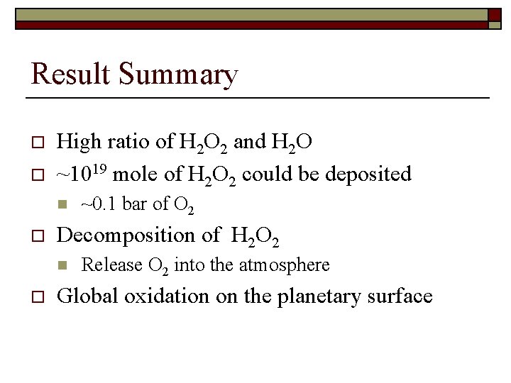 Result Summary o o High ratio of H 2 O 2 and H 2