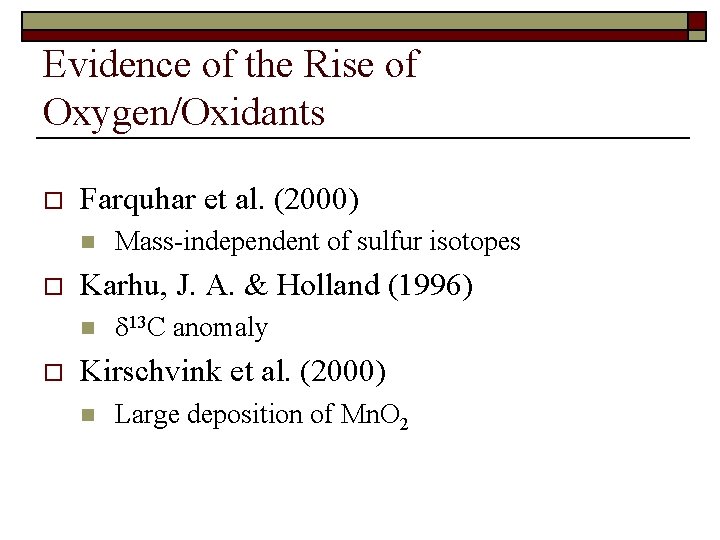 Evidence of the Rise of Oxygen/Oxidants o Farquhar et al. (2000) n o Karhu,