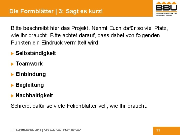 Die Formblätter | 3: Sagt es kurz! Bitte beschreibt hier das Projekt. Nehmt Euch