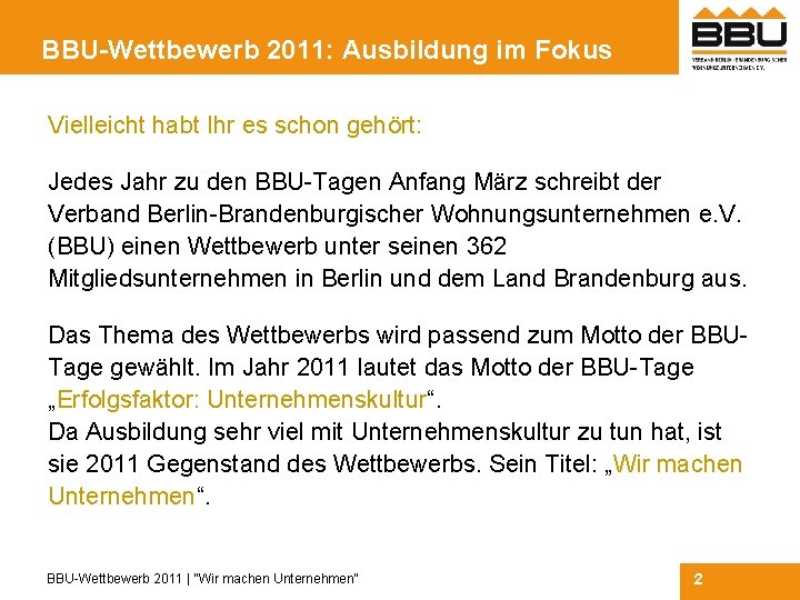 BBU-Wettbewerb 2011: Ausbildung im Fokus Vielleicht habt Ihr es schon gehört: Jedes Jahr zu