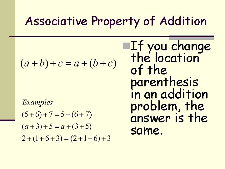Associative Property of Addition n. If you change the location of the parenthesis in