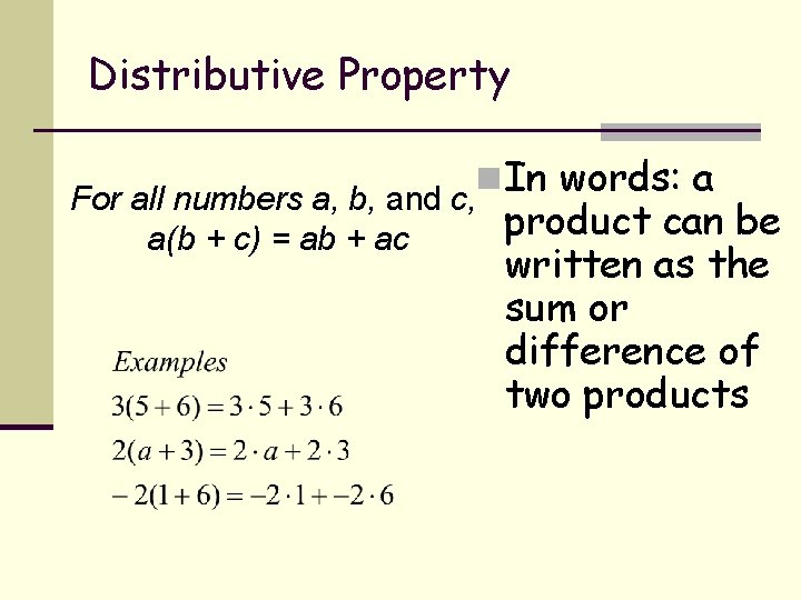 Distributive Property n In words: a For all numbers a, b, and c, a(b