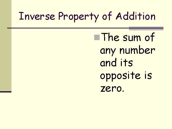 Inverse Property of Addition n. The sum of any number and its opposite is
