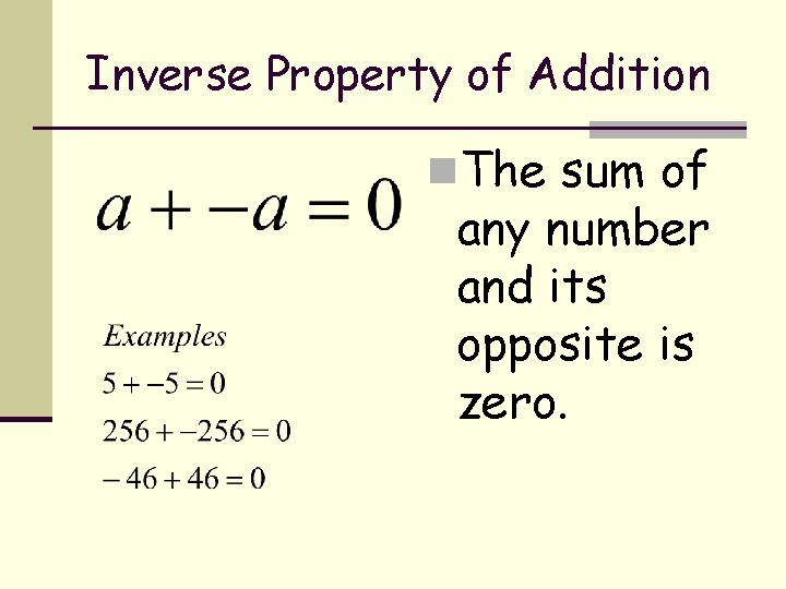 Inverse Property of Addition n. The sum of any number and its opposite is