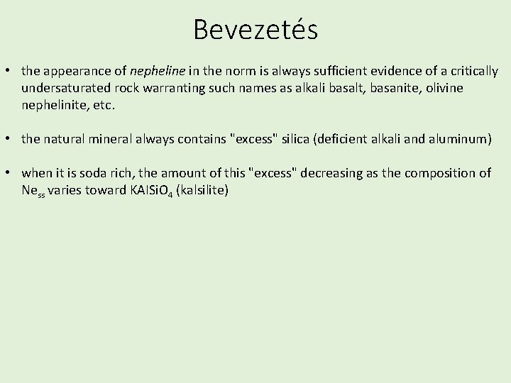 Bevezetés • the appearance of nepheline in the norm is always sufficient evidence of