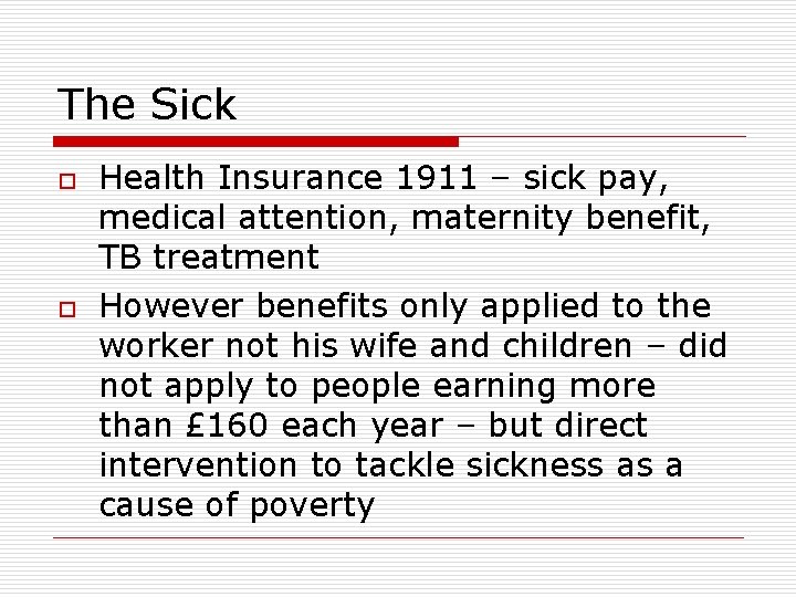 The Sick o o Health Insurance 1911 – sick pay, medical attention, maternity benefit,