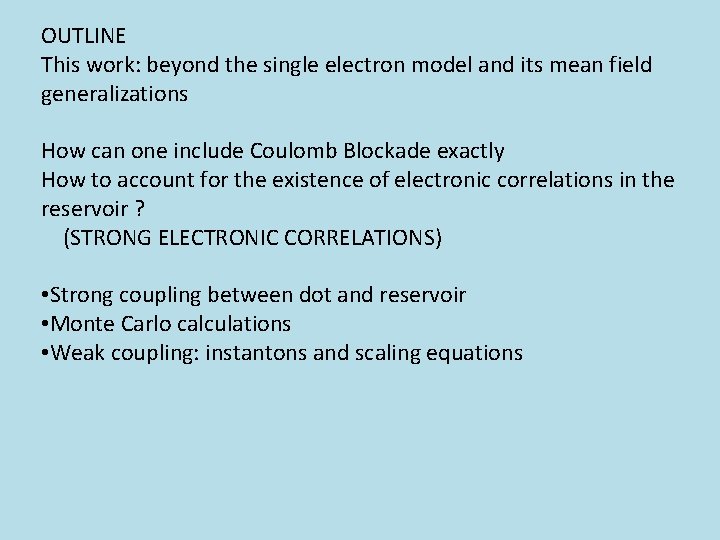 OUTLINE This work: beyond the single electron model and its mean field generalizations How