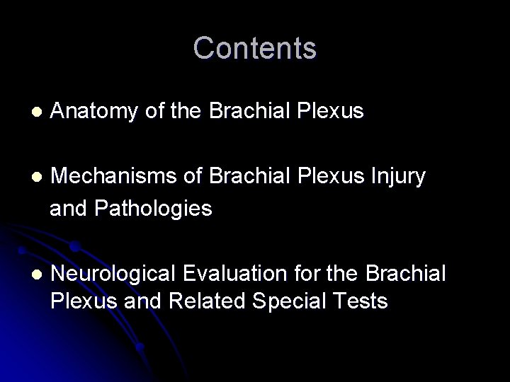 Contents l Anatomy of the Brachial Plexus l Mechanisms of Brachial Plexus Injury and