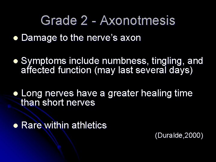 Grade 2 - Axonotmesis l Damage to the nerve’s axon l Symptoms include numbness,