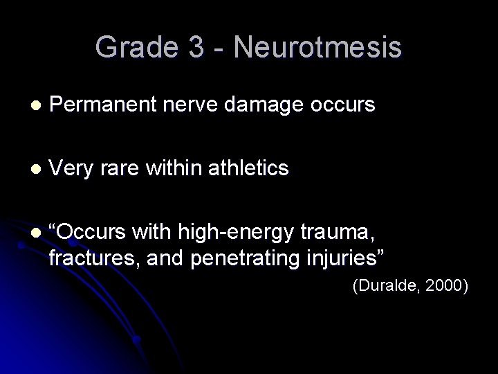 Grade 3 - Neurotmesis l Permanent nerve damage occurs l Very rare within athletics