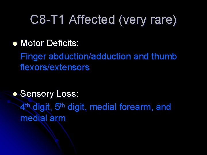 C 8 -T 1 Affected (very rare) l Motor Deficits: Finger abduction/adduction and thumb