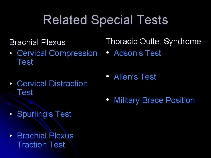 Related Special Tests Brachial Plexus • Cervical Compression Test • Cervical Distraction Test •
