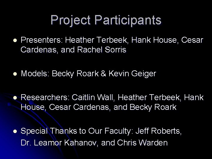 Project Participants l Presenters: Heather Terbeek, Hank House, Cesar Cardenas, and Rachel Sorris l