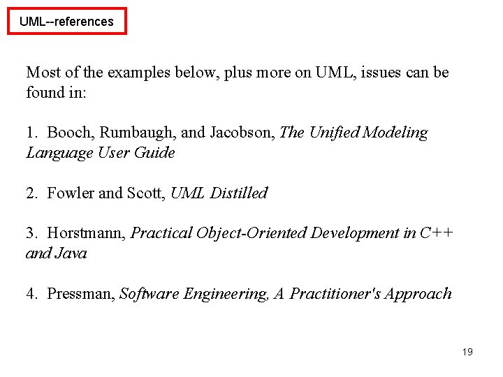 UML--references Most of the examples below, plus more on UML, issues can be found