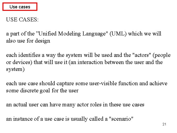 Use cases USE CASES: a part of the ”Unified Modeling Language" (UML) which we