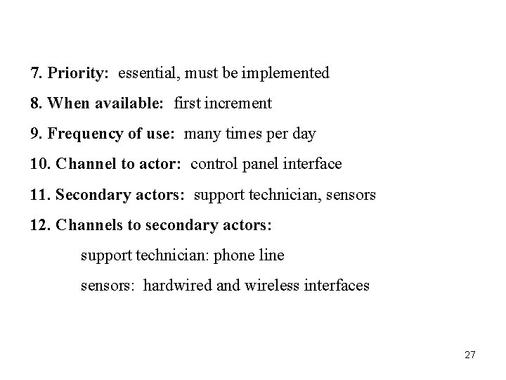 7. Priority: essential, must be implemented 8. When available: first increment 9. Frequency of