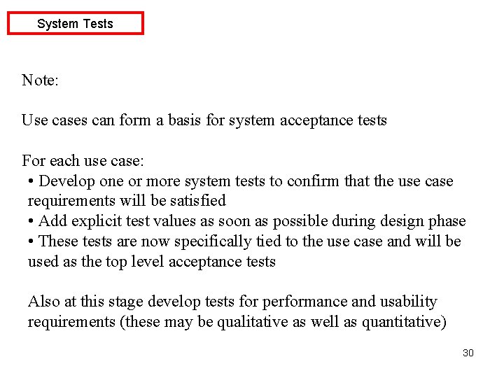 System Tests Note: Use cases can form a basis for system acceptance tests For