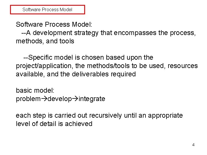 Software Process Model: --A development strategy that encompasses the process, methods, and tools --Specific