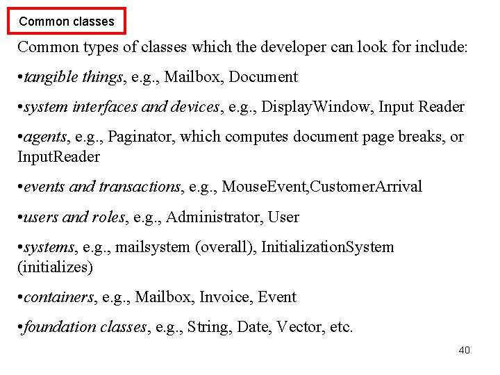 Common classes Common types of classes which the developer can look for include: •