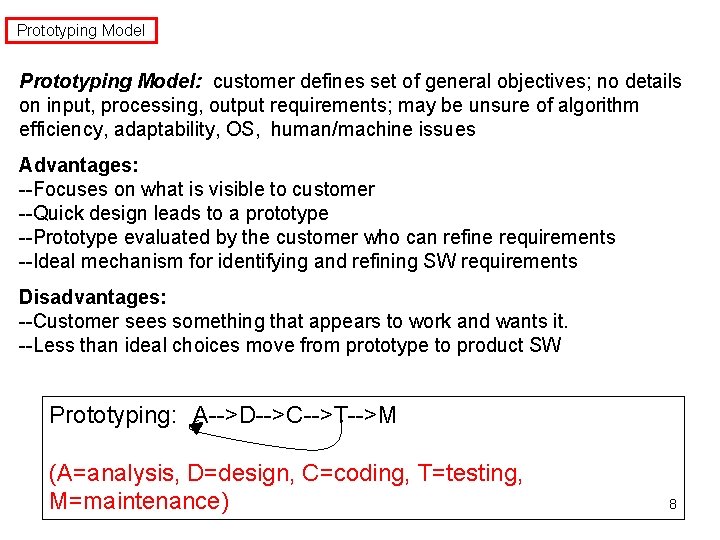 Prototyping Model: customer defines set of general objectives; no details on input, processing, output