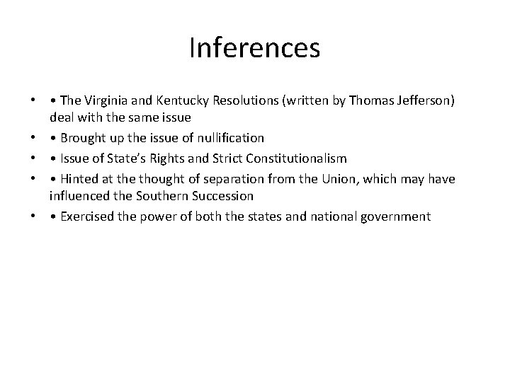 Inferences • • The Virginia and Kentucky Resolutions (written by Thomas Jefferson) deal with