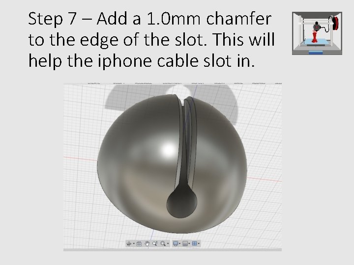 Step 7 – Add a 1. 0 mm chamfer to the edge of the