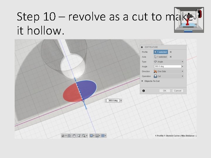 Step 10 – revolve as a cut to make it hollow. 