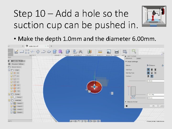 Step 10 – Add a hole so the suction cup can be pushed in.