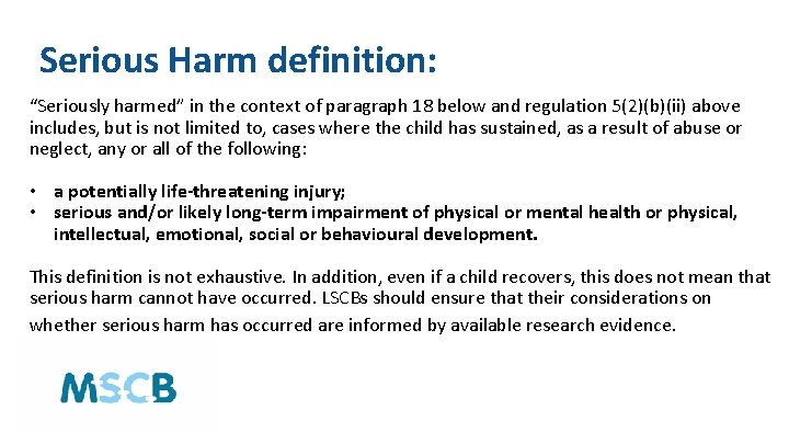 Serious Harm definition: “Seriously harmed” in the context of paragraph 18 below and regulation