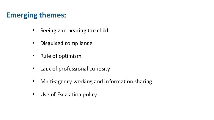 Emerging themes: • Seeing and hearing the child • Disguised compliance • Rule of