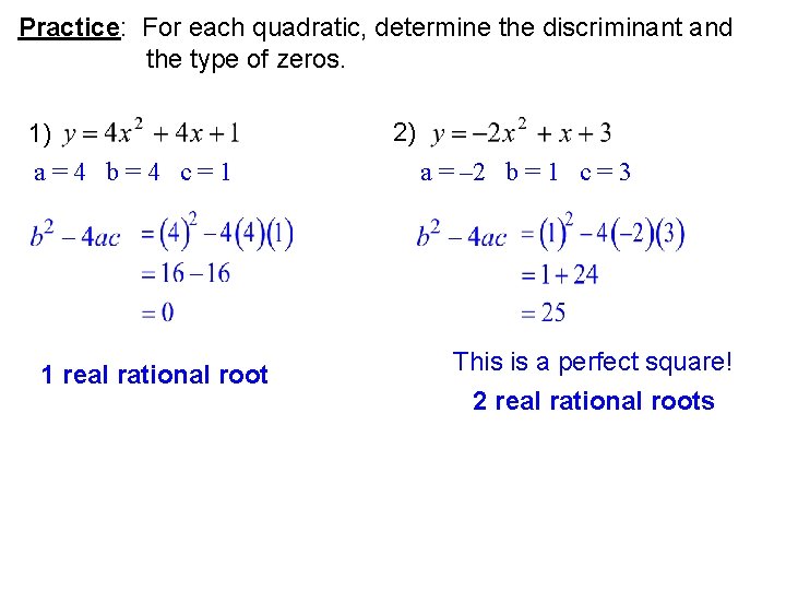 Practice: For each quadratic, determine the discriminant and the type of zeros. 1) a=4