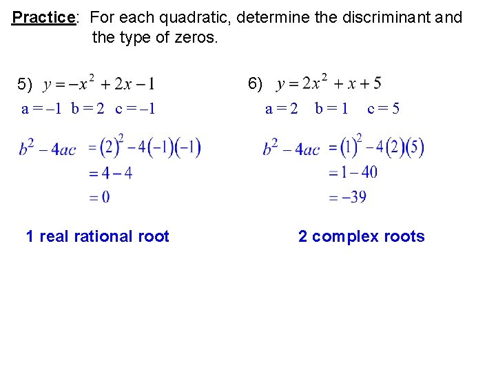 Practice: For each quadratic, determine the discriminant and the type of zeros. 5) a