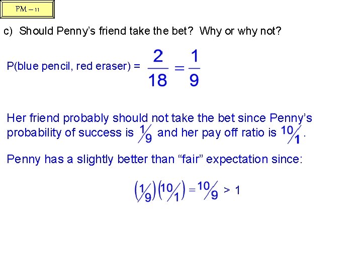 PM – 11 c) Should Penny’s friend take the bet? Why or why not?