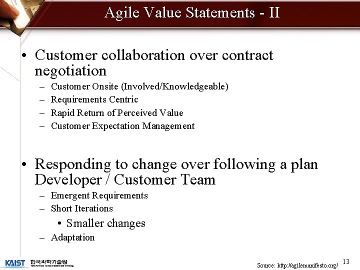 Agile Value Statements - II • Customer collaboration over contract negotiation – – Customer