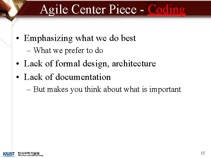 Agile Center Piece - Coding • Emphasizing what we do best – What we