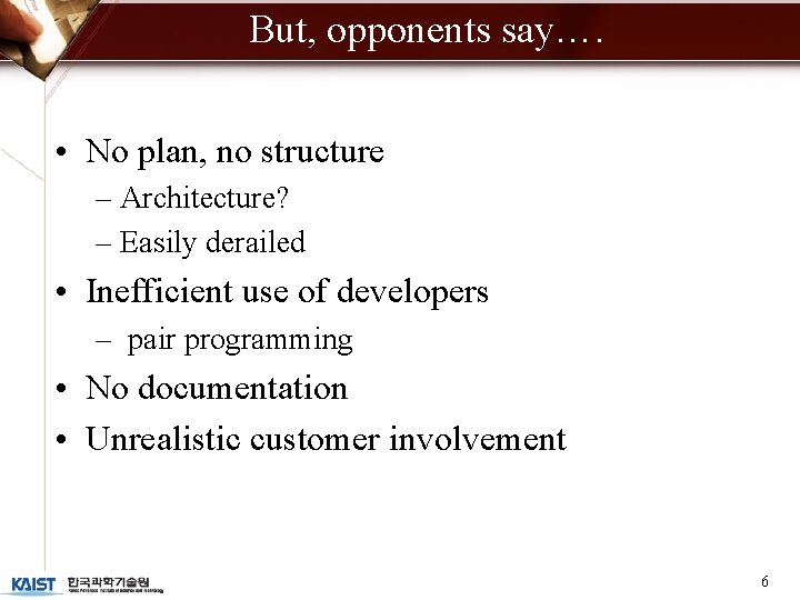 But, opponents say…. • No plan, no structure – Architecture? – Easily derailed •