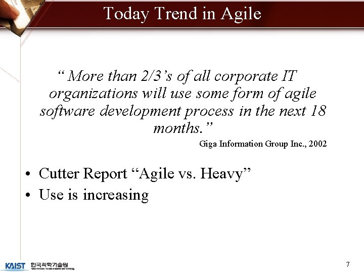 Today Trend in Agile “ More than 2/3’s of all corporate IT organizations will