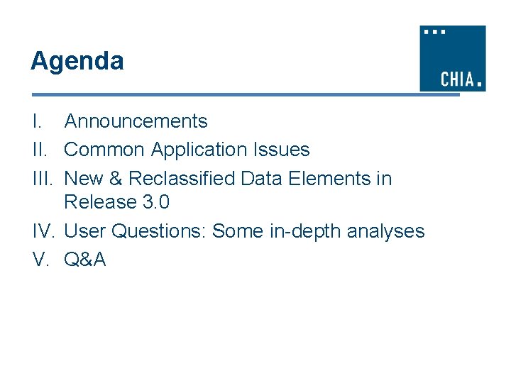 Agenda I. Announcements II. Common Application Issues III. New & Reclassified Data Elements in