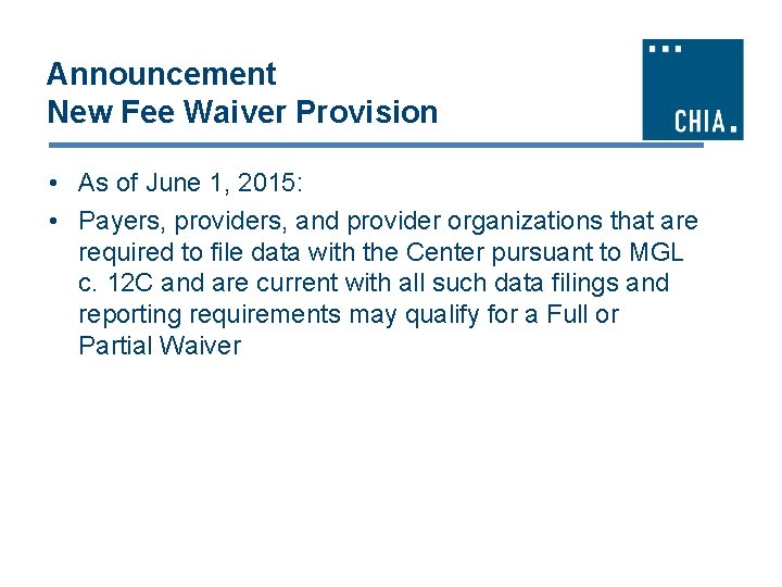 Announcement New Fee Waiver Provision • As of June 1, 2015: • Payers, providers,