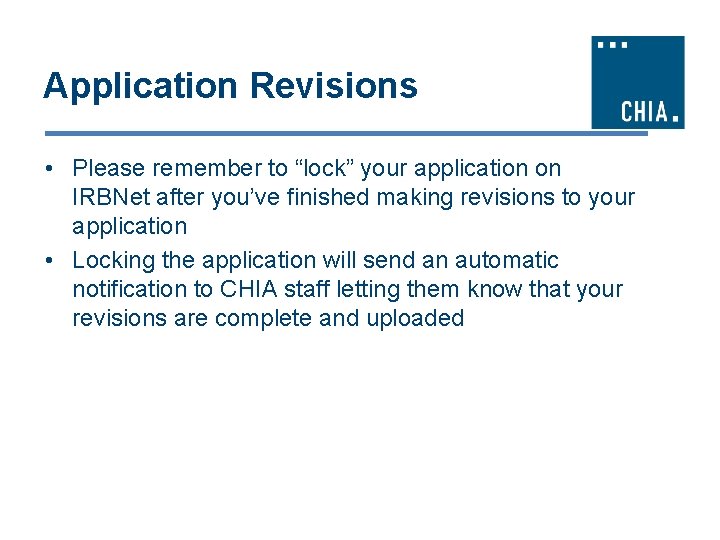 Application Revisions • Please remember to “lock” your application on IRBNet after you’ve finished