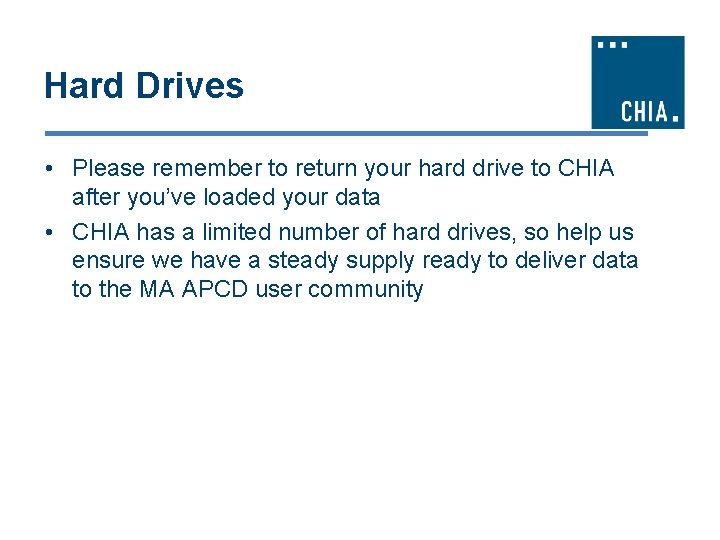 Hard Drives • Please remember to return your hard drive to CHIA after you’ve