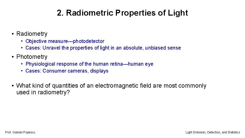 2. Radiometric Properties of Light • Radiometry • Objective measure—photodetector • Cases: Unravel the