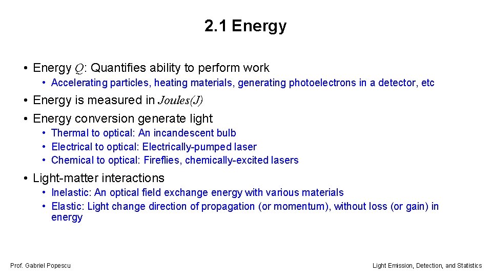 2. 1 Energy • Energy Q: Quantifies ability to perform work • Accelerating particles,