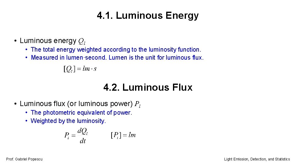 4. 1. Luminous Energy • Luminous energy Ql • The total energy weighted according