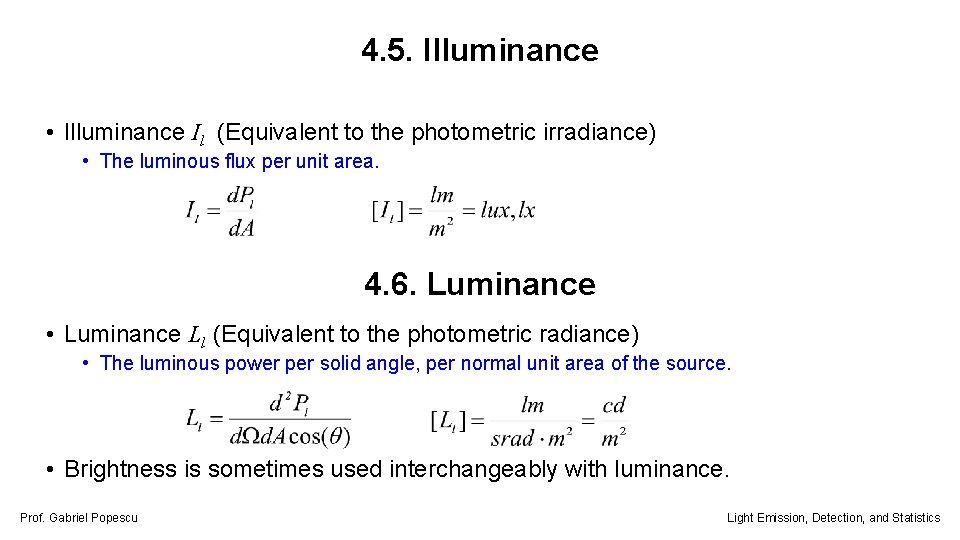 4. 5. Illuminance • Illuminance Il (Equivalent to the photometric irradiance) • The luminous