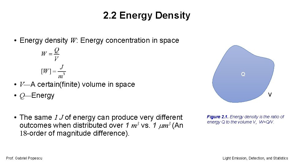 2. 2 Energy Density • Energy density W: Energy concentration in space Q •
