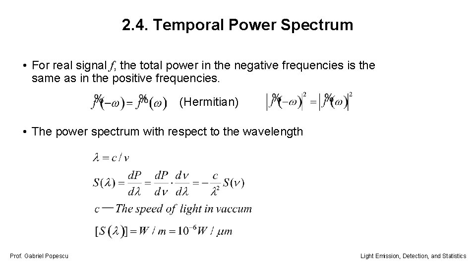 2. 4. Temporal Power Spectrum • For real signal f, the total power in